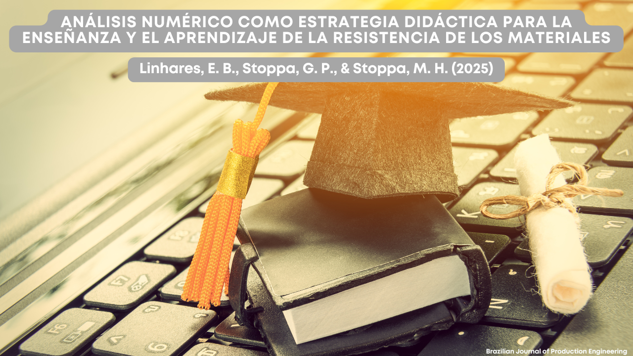 La imagen muestra un teclado de computadora portátil sobre el que se apoya un libro negro, un diploma enrollado con cinta y un birrete de graduación con borla dorada. En la parte superior se lee el título: “Análisis Numérico como Estrategia Didáctica para la Enseñanza y el Aprendizaje de la Resistencia de los Materiales”, seguido de los autores “Linhares, E. B., Stoppa, G. P., & Stoppa, M. H. (2025)” y el logotipo de la Brazilian Journal of Production Engineering en la esquina inferior derecha.