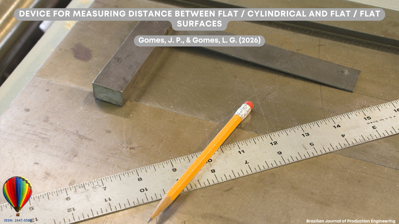 Image showing a workspace associated with metrology and dimensional measurement in engineering and manufacturing contexts. On a metallic workbench surface there are measurement and support instruments, including a graduated metal ruler, a precision square, and a pencil used for marking. These elements suggest activities related to dimensional verification, alignment, and geometric control of parts or surfaces. At the top of the image appears the article title “Device for Measuring Distance Between Flat / Cylindrical and Flat / Flat Surfaces,” along with the authors Gomes, J. P., and Gomes, L. G. (2026). In the lower corner appears the identification of the Brazilian Journal of Production Engineering and the journal’s ISSN.