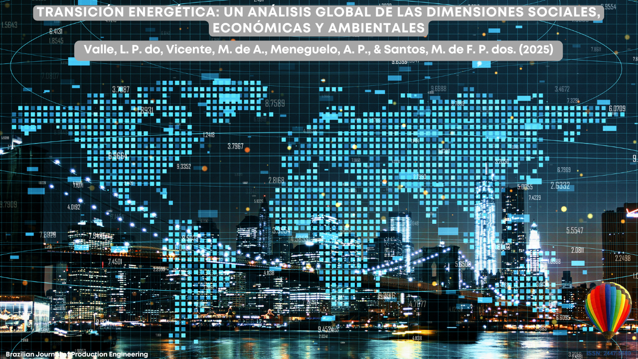 Imagen que muestra un mapa mundial digital formado por cuadrados azules iluminados, superpuesto a un paisaje urbano nocturno con rascacielos y luces brillantes. Diversos valores numéricos aparecen sobre el mapa, otorgándole un aspecto tecnológico y analítico. En la parte superior, se presenta el título del artículo “Transición energética: un análisis global bajo las dimensiones social, económica y ambiental”, acompañado de los nombres de los autores y el logotipo de la Brazilian Journal of Production Engineering.