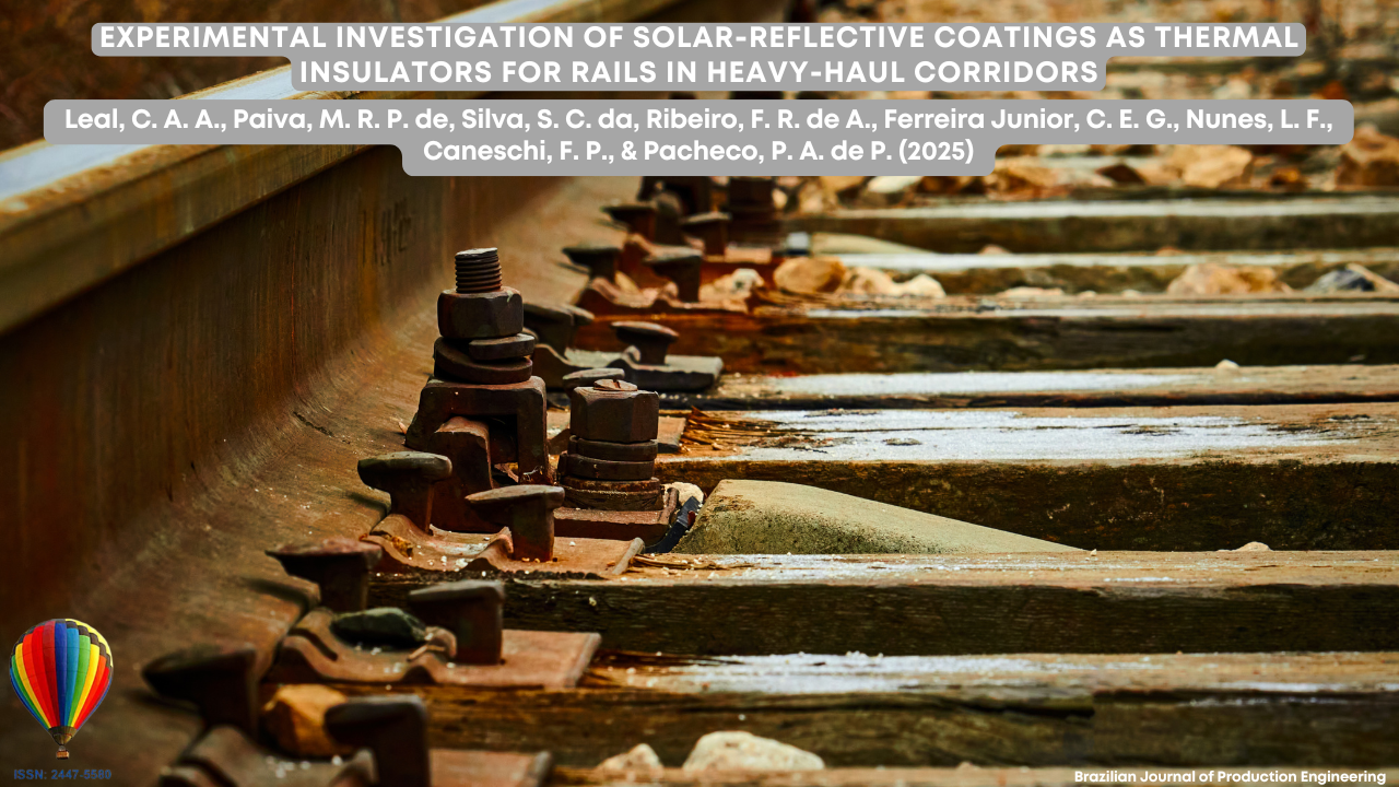 “Imagem de trilhos ferroviários vistos de perto, com fixadores metálicos envelhecidos e dormentes de madeira ao fundo. A capa apresenta o título do artigo científico ‘Experimental Investigation of Solar-Reflective Coatings as Thermal Insulators for Rails in Heavy-Haul Corridors’ no topo, seguido pelos nomes dos autores. No canto inferior esquerdo aparece o logotipo colorido da BJPE (um balão multicolorido), e no canto inferior direito está escrito ‘Brazilian Journal of Production Engineering’.”